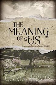 The Meaning of Us (Mountain Women Series) (Volume 8)