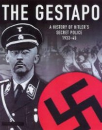 Gestapo: A History of Hitler's Police 1933-1945