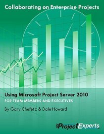 Collaborating on Enterprise Project Teams Using Microsoft Project Server 2010
