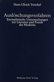 Ausloschungsverfahren: Exemplarische Untersuchungen zur Literatur und Poetik der Moderne (German Edition)