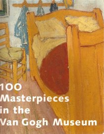 100 Masterpieces in the Van Gogh Museum: A Selection by the Director John Leighton