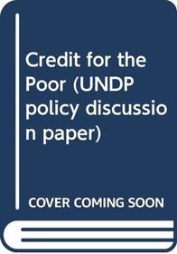 Credit for the Poor (UNDP policy discussion paper)