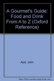 A Gourmet's Guide: Food and Drink From A to Z (Oxford Reference)