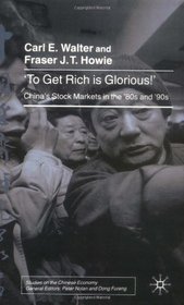 'To Get Rich Is Glorious!': China's Stock Markets in the '80s and '90s (Studies on the Chinese Economy)