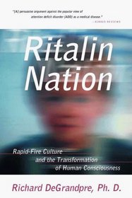 Ritalin Nation: Rapid-Fire Culture and the Transformation of Human Consciousness