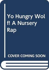 Yo, Hungry Wolf! A Nursery Rap