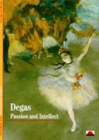 Degas: Passion and Intellect (New Horizons)
