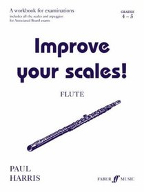 Improve Your Scales! Flute, Grade 4-5: A Workbook for Examinations (Faber Edition)