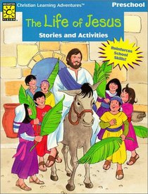 The Life of Jesus (Christian Learning Adventures)