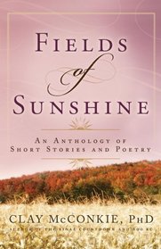 Fields In Sunshine Upon The Hill: An Anthology of Short Stories and Poetry