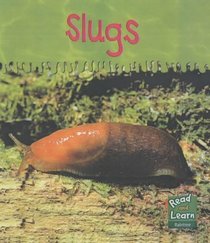 Slugs (Read & Learn: Ooey-gooey Animals)