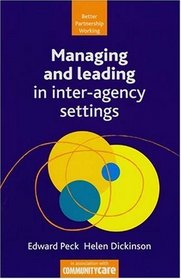 Managing and Leading Within Inter-Agency Settings (Better Partnership Working)