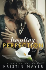 Tempting Perfection (Timeless Love Series) (Volume 3)