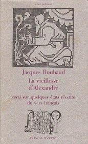 La vieillesse d'Alexandre: Essai sur quelques etats recents du vers francais (Collection Action poetique) (French Edition)