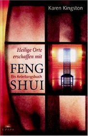 Heilige Orte erschaffen mit Feng Shui. Ein Anleitungsbuch.