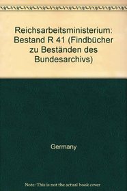 Reichsarbeitsministerium: Bestand R 41 (Findbucher zu Bestanden des Bundesarchivs) (German Edition)