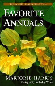 Majorie Harris' Favorite Annuals (The Canadian Garden Collection)