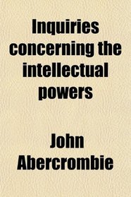 Inquiries concerning the intellectual powers