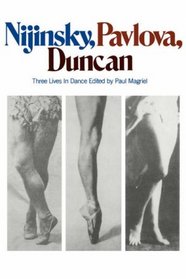 Nijinsky, Pavlova, Duncan: Three Lives in Dance (Da Capo Paperback)