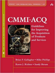 CMMI-ACQ: Guidelines for Improving the Acquisition of Products and Services