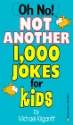 Oh No!  Not Another 1,000 Jokes for Kids