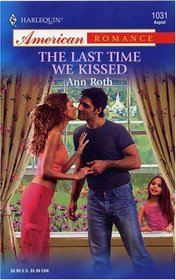 The Last Time We Kissed (Harlequin American Romance, No 1031)