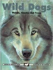 Wild Dogs: Wolves, Coyotes and Foxes