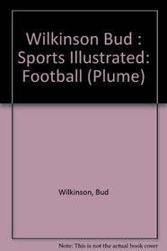 Wilkinson Bud : Sports Illustrated: Football (Plume)
