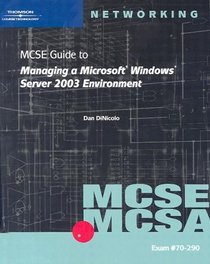 MCSE Guide to Managing a MS Windows Server 2003 Environment, Exam #70-290