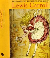 The complete illustrated works of Lewis Carroll