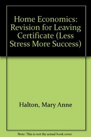 Home Economics: Revision for Leaving Certificate (Less Stress More Success)