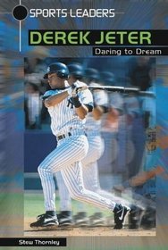 Derek Jeter: Daring to Dream (Sports Leaders Series)