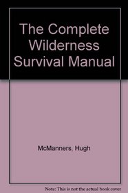 The Complete Wilderness Survival Manual