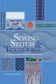 The Sewing Stitch & Textile Bible: An Illustrated Guide to Techniques and Materials