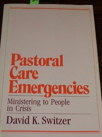 Pastoral Care Emergencies: Ministering to People in Crisis (Integration Books : Studies in Pastoral Psychology, Theology and Spirituality)