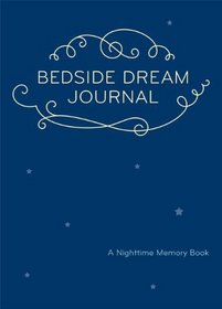 Bedside Dream Journal: A Nighttime Memory Book