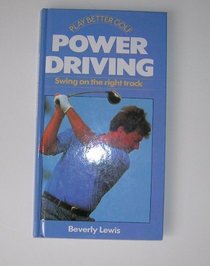 Power Driving: Swing on the Right Track (Play Better Golf Series)