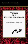 Tracks of a Fellow Struggler: Living and Growing Through Grief (John Claypool Library)