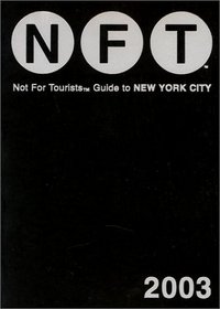 Not for Tourists 2003 Guide to New York City (Not for Tourists Guide to New York City)