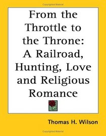 From the Throttle to the Throne: A Railroad, Hunting, Love and Religious Romance