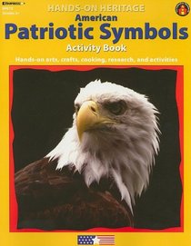 American Patriotic Symbols Activity Book: Hands-On Arts, Crafts, Cooking, Research, and Activities (Hands-On Heritage)
