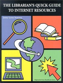 The Librarian's Quick Guide to Internet Resources (Highsmith Press Handbook Series)