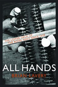 All Hands: The Lower Deck of the Royal Navy Since 1939