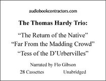 The Thomas Hardy Trio: The Return of the Native, Far from the Madding Crowd and Tess of the D'Urbervilles (Classic Books on Cassettes Collection) [UNABRIDGED]