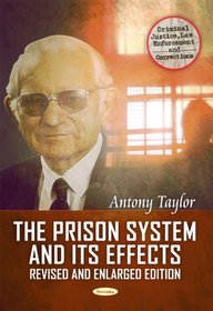 The Prison System and Its Effects: Where From, Where To, and Why? (Criminal Justice Law Enforcemt)