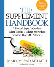 The Supplement Handbook: A Trusted Expert's Guide to What Works and What's Worthless for More Than 200 Ailments