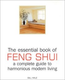 The Essential Book of Feng Shui: A Complete Guide to Harmonious Modern Living