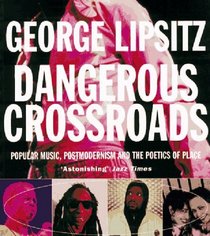 Dangerous Crossroads: Popular Music, Postmodernism and the Poetics of Place (Haymarket Series)