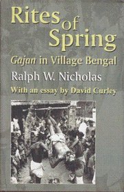 Rites of Spring: Gajan in Village Bengal; With an Essay by David Curley
