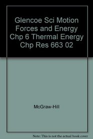 Glencoe Sci Motion Forces and Energy Chp 6 Thermal Energy Chp Res 663 02